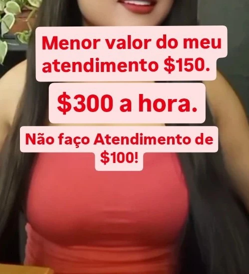 Carinhosa e atenciosa 150 meia hora ,300 a hora